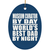 Museum Curator By Day World's Best Dad By Night - Oval Ornament