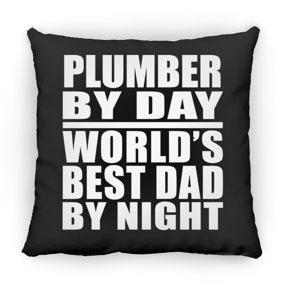 Plumber By Day World's Best Dad By Night - Throw Pillow Black