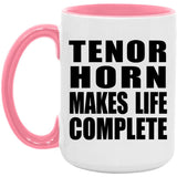 Tenor Horn Makes Life Complete - 15oz Accent Mug Pink