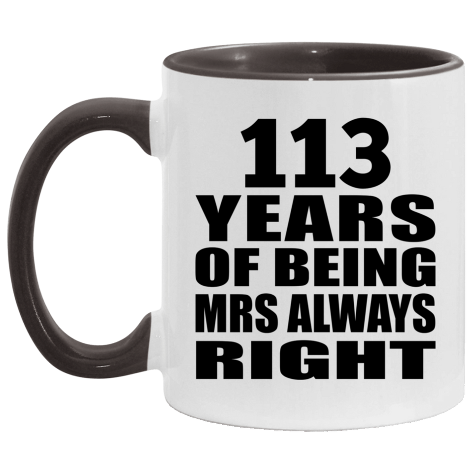 113th Anniversary 113 Years of Being Mrs Always Right - 11oz Accent Mug Black