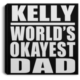 Kelly World's Okayest Dad - Canvas Square