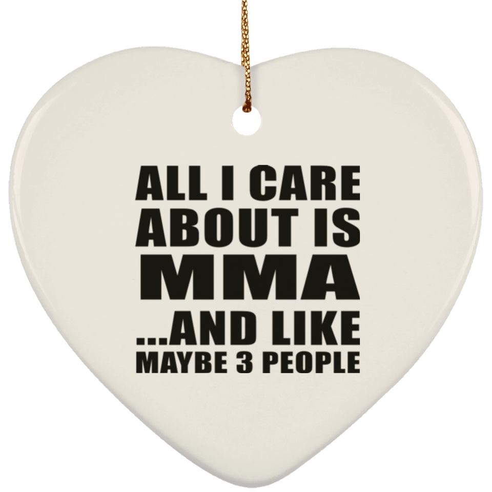 All I Care About Is MMA - Heart Ornament