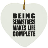 Being Seamstress Makes Life Complete - Heart Ornament