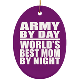 Army By Day World's Best Mom By Night - Oval Ornament