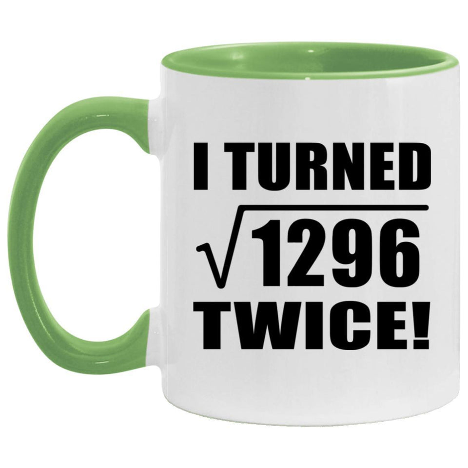 72nd Birthday I Turned Square Root of 1296 Twice - 11oz Accent Mug Green
