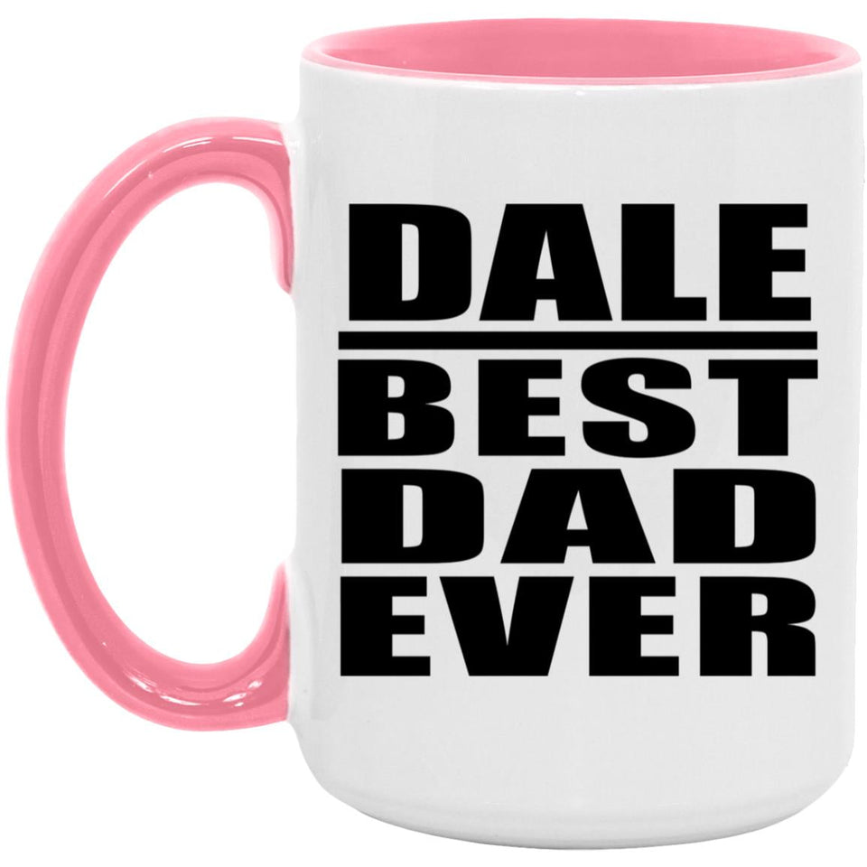 Dale Best Dad Ever - 15oz Accent Mug Pink