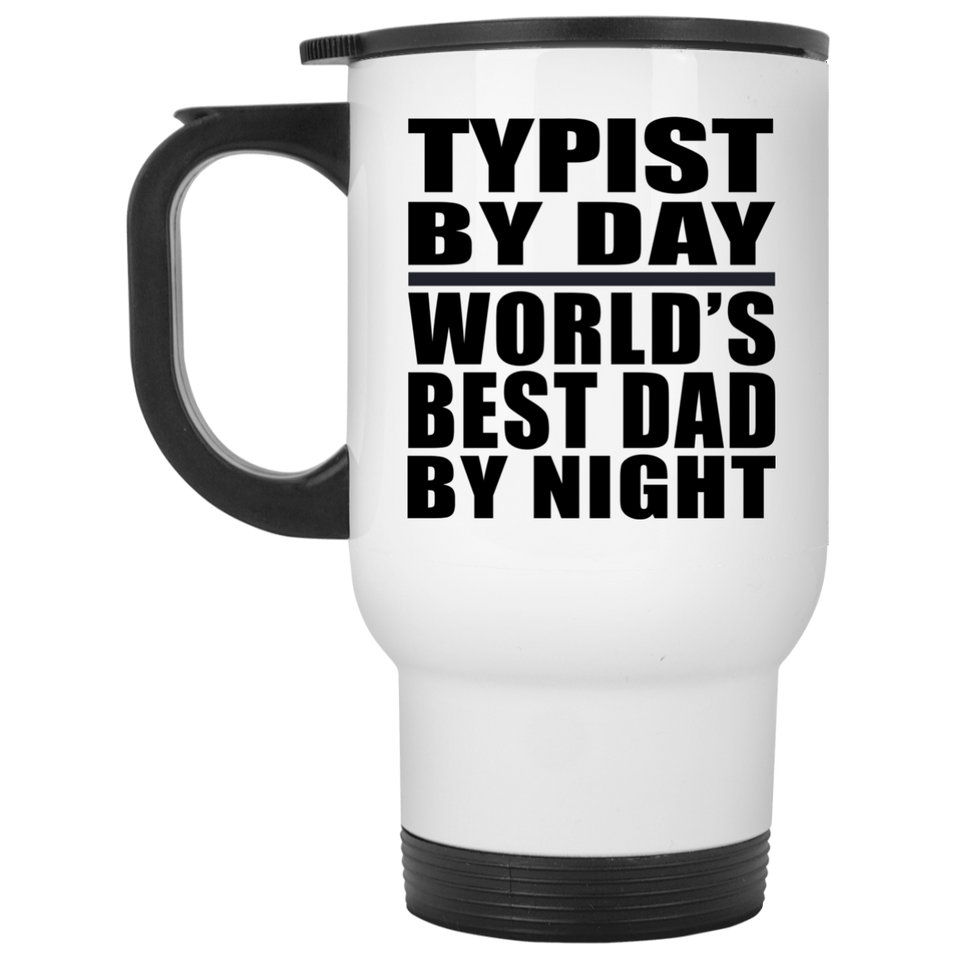Typist By Day World's Best Dad By Night - White Travel Mug
