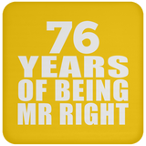 76th Anniversary 76 Years Of Being Mr Right - Drink Coaster