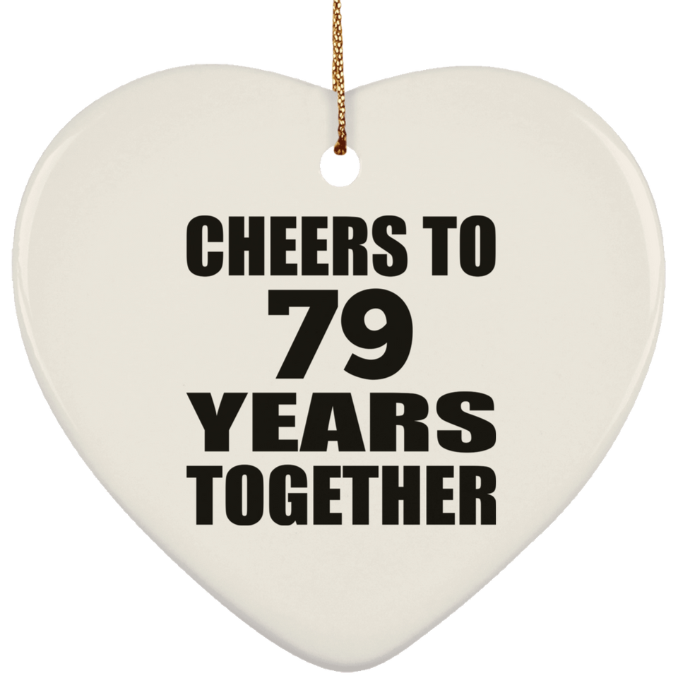 79th Anniversary Cheers To 79 Years Together - Heart Ornament