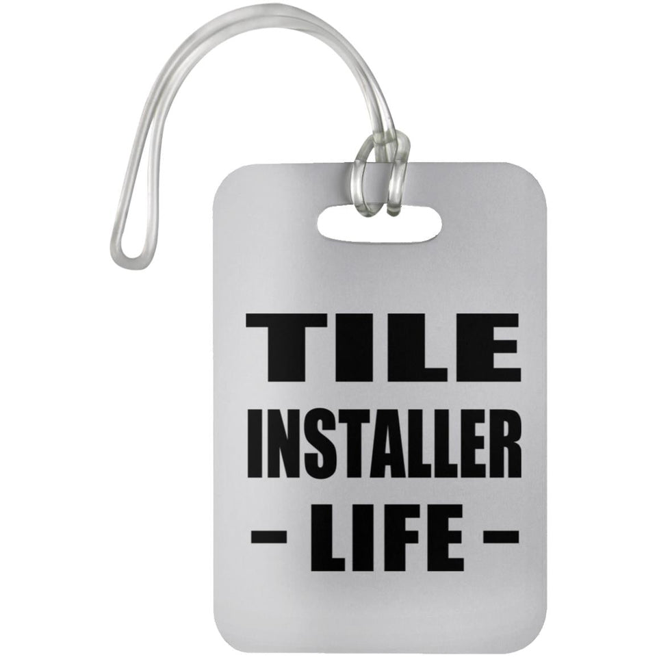 Tile Installer Life - Luggage Bag Tag
