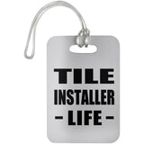 Tile Installer Life - Luggage Bag Tag