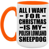 All I Want For Christmas Is My Polish Lowland Sheepdog - 15oz Accent Mug Orange