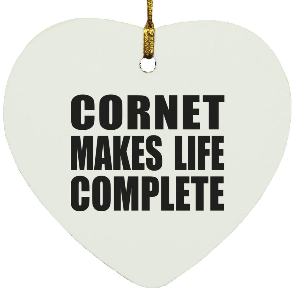 Cornet Makes Life Complete - Heart Ornament