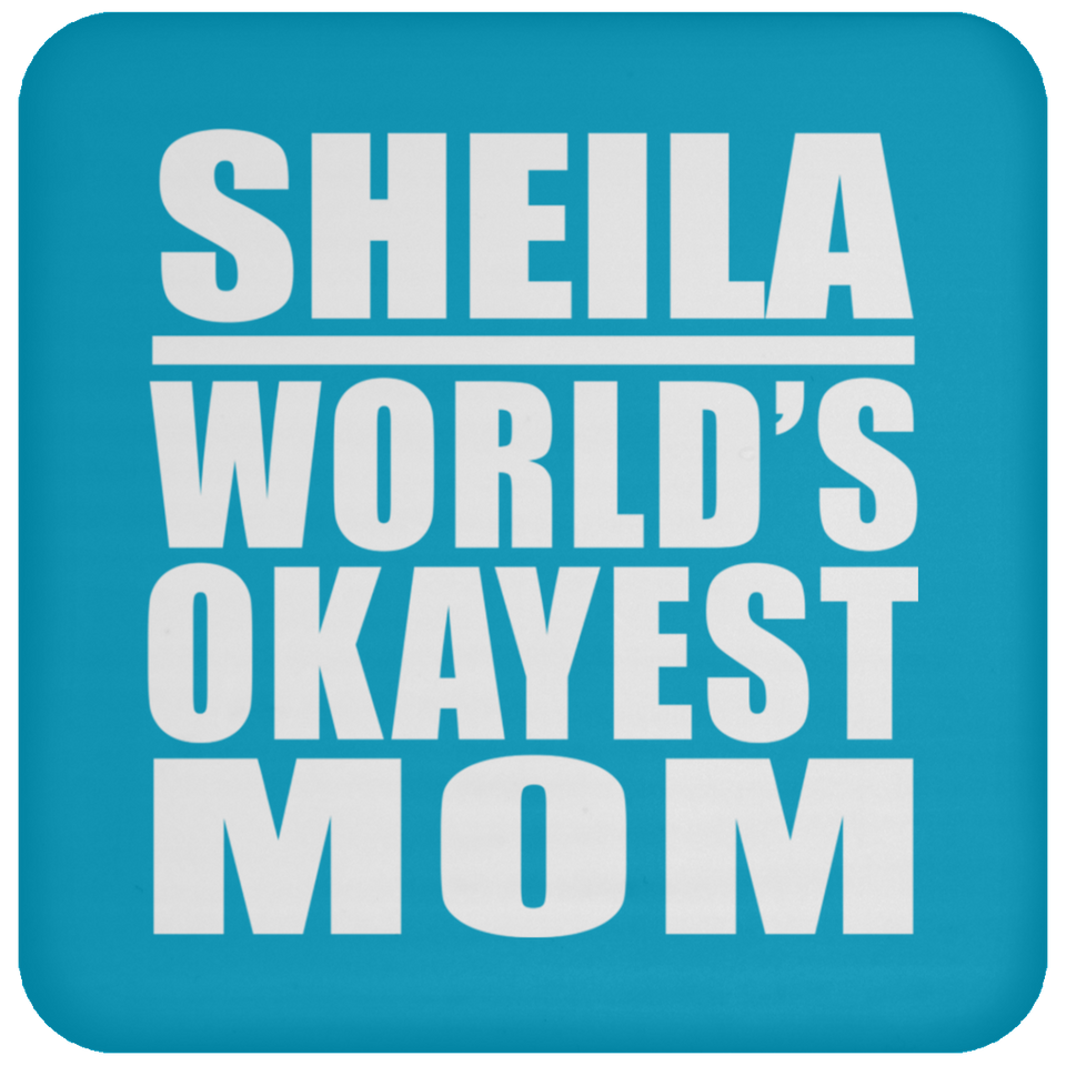 Sheila World's Okayest Mom - Drink Coaster