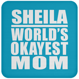 Sheila World's Okayest Mom - Drink Coaster