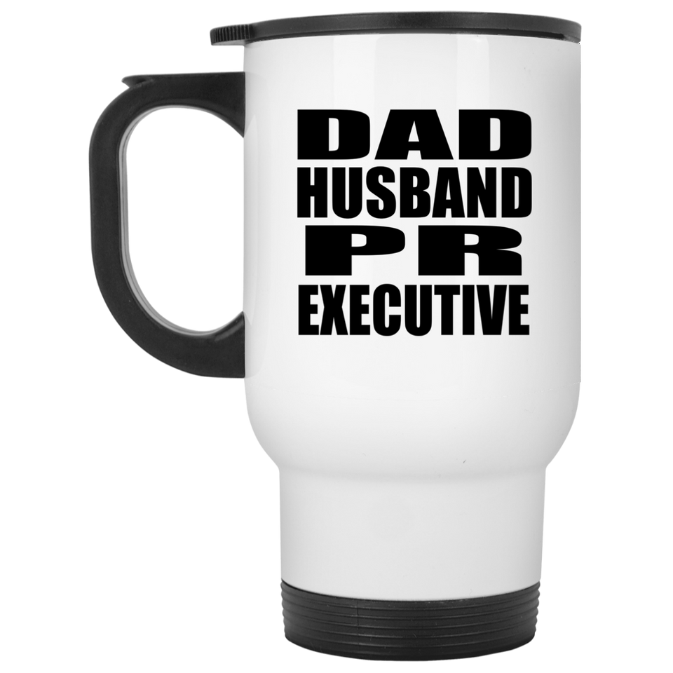Dad Husband PR Executive - White Travel Mug