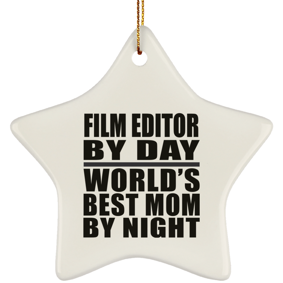 Film Editor By Day World's Best Mom By Night - Star Ornament