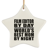 Film Editor By Day World's Best Mom By Night - Star Ornament
