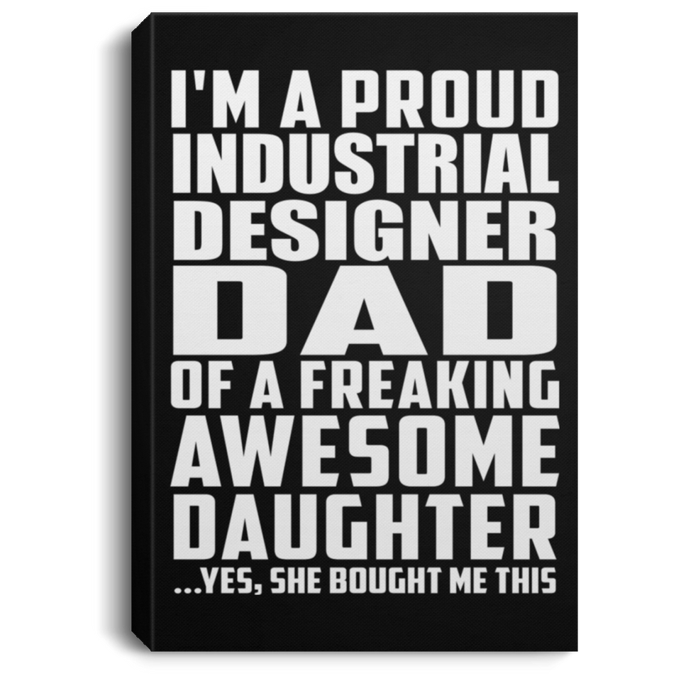 Proud Industrial Designer Dad Of Awesome Daughter - Canvas Portrait