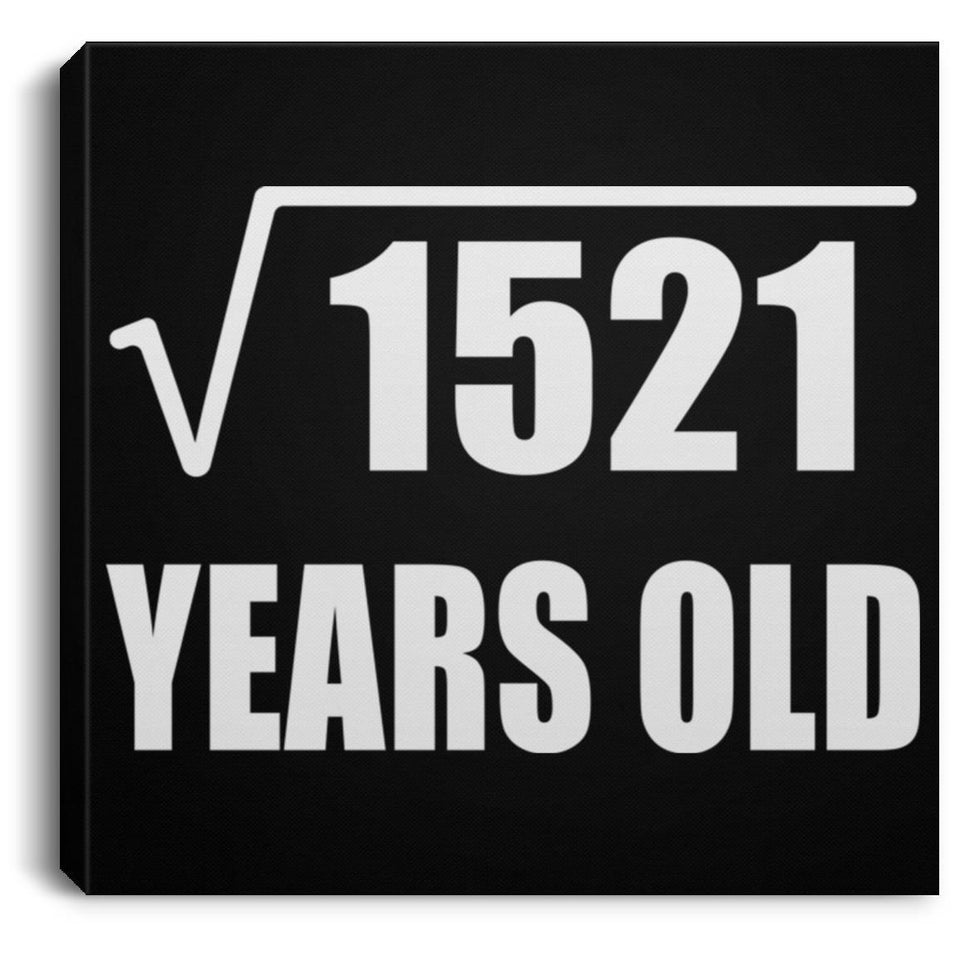 39th Birthday Square Root of 1521 Years Old - Canvas Square