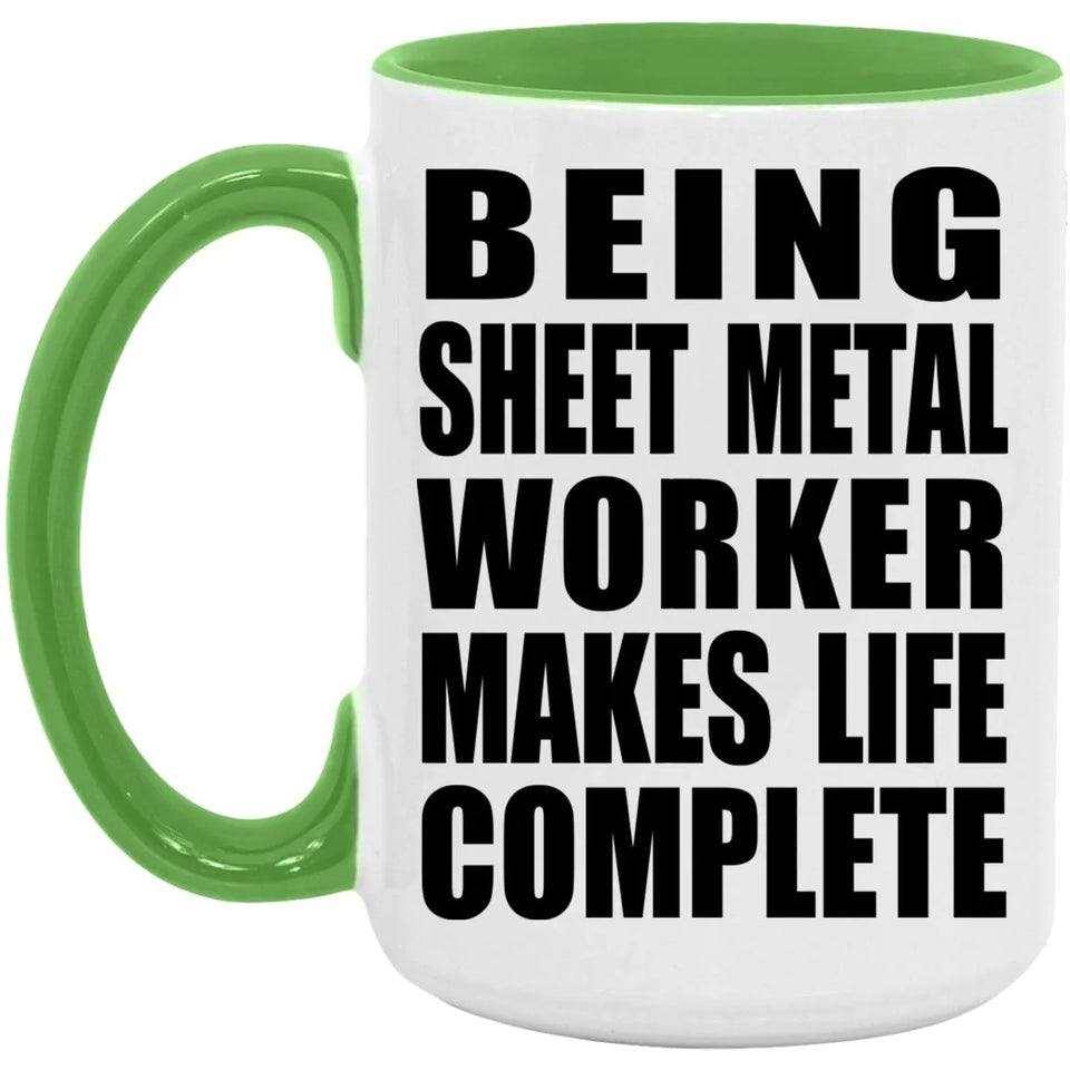Being Sheet Metal Worker Makes Life Complete - 15oz Accent Mug Green