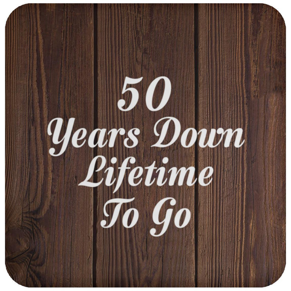 50th Anniversary 50 Years Down Lifetime To Go - Drink Coaster D