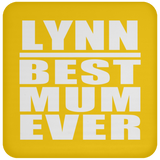 Lynn Best Mum Ever - Drink Coaster