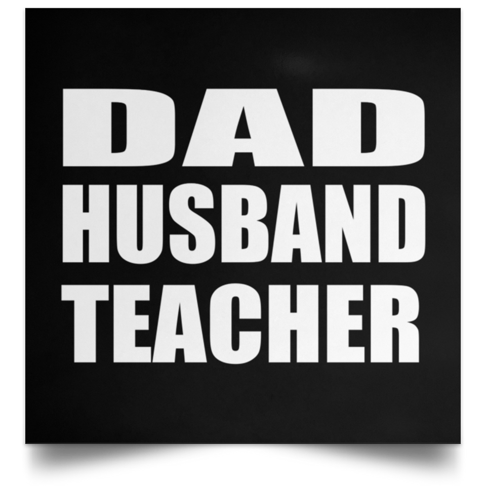 Dad Husband Teacher - Poster Square