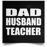 Dad Husband Teacher - Poster Square
