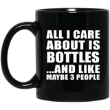 All I Care About Is Bottles - 11 Oz Coffee Mug Black