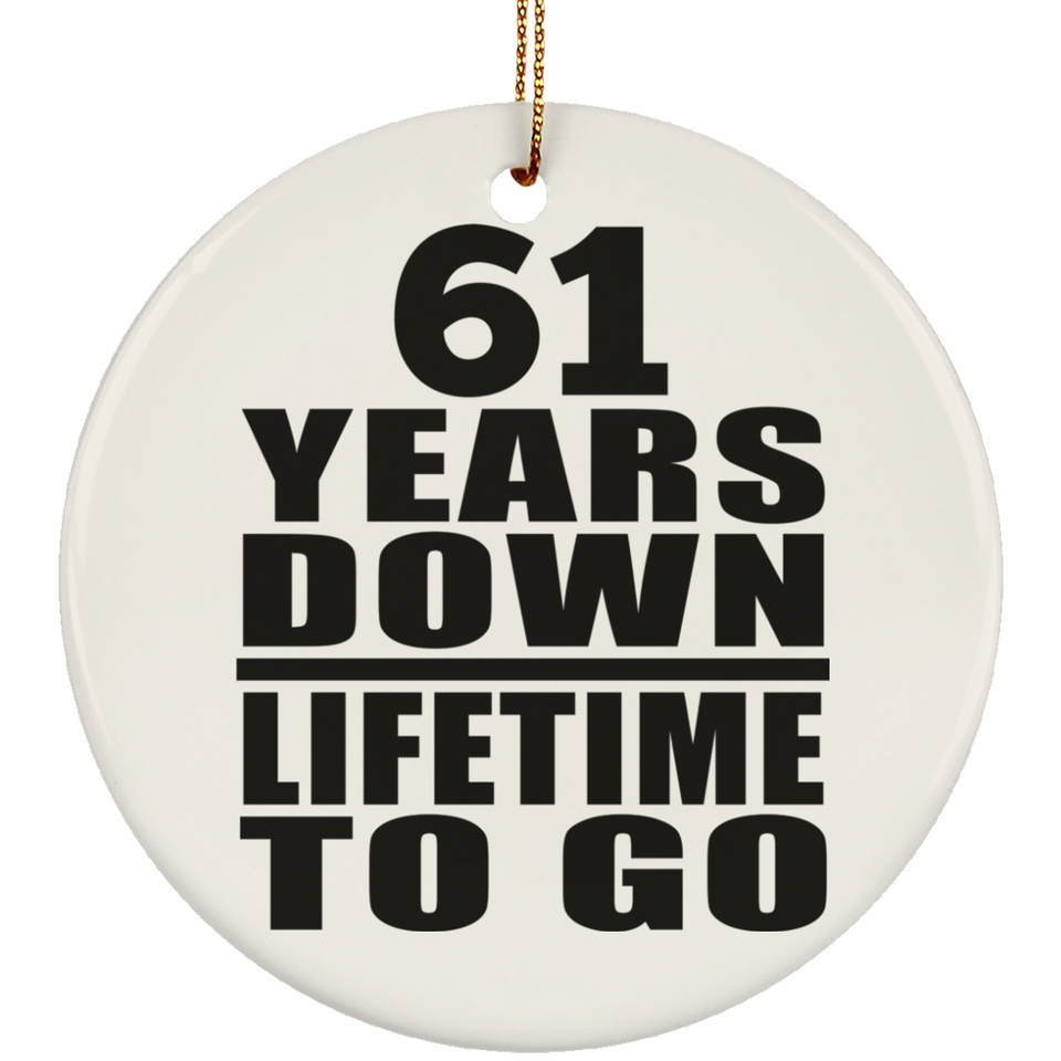 61st Anniversary 61 Years Down Lifetime To Go - Circle Ornament