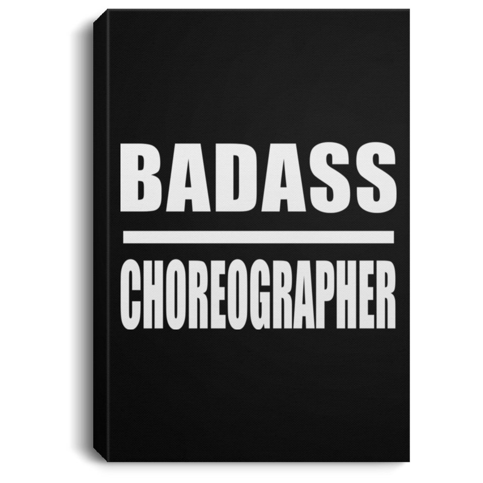 Badass Choreographer - Canvas Portrait