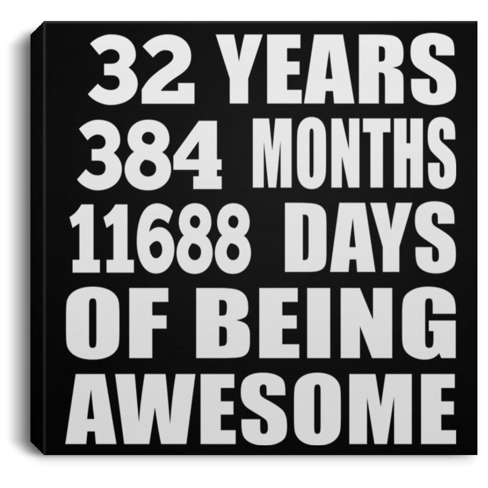 32nd Birthday 32 Years 384 Months 11688 Days Of Awesome - Canvas Square