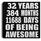32nd Birthday 32 Years 384 Months 11688 Days Of Awesome - Canvas Square