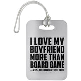 I Love My Boyfriend More Than Board Game - Luggage Bag Tag