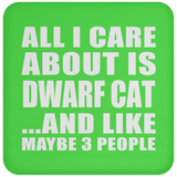 All I Care About Is Dwarf Cat - Drink Coaster