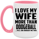 I Love My Wife More Than Dodgeball - 15oz Accent Mug Pink