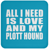 All I Need Is Love And My Plott Hound - Drink Coaster