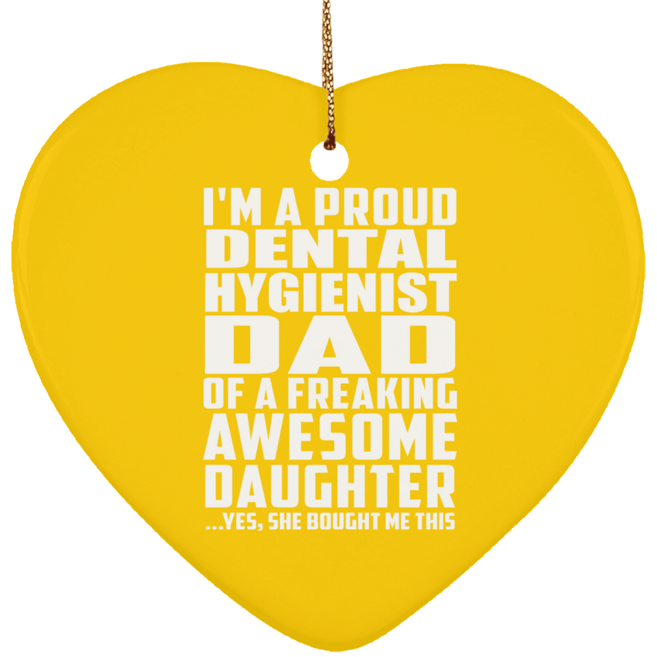 Proud Dental Hygienist Dad Of Awesome Daughter - Heart Ornament