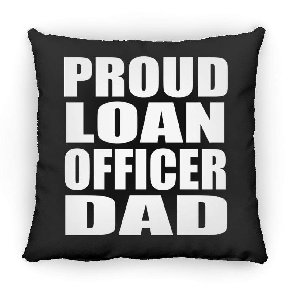 Proud Loan Officer Dad - Throw Pillow Black