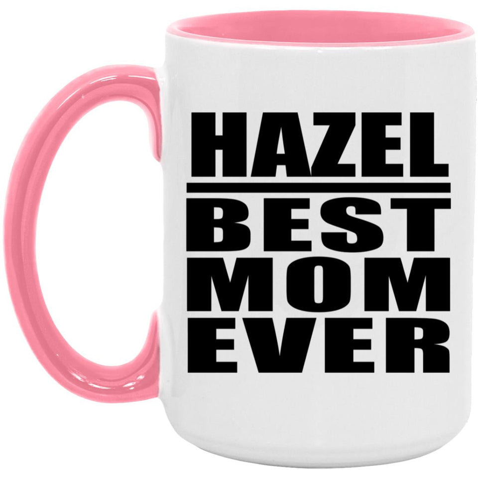 Hazel Best Mom Ever - 15oz Accent Mug Pink