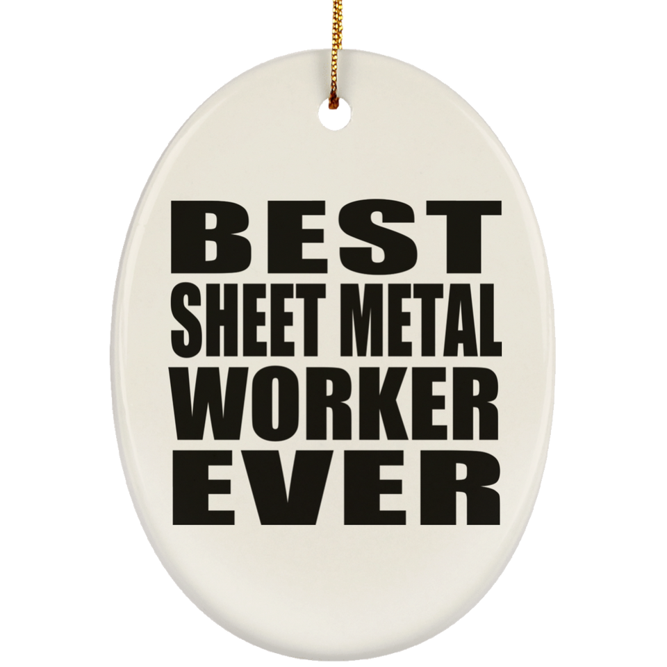 Best Sheet Metal Worker Ever - Oval Ornament