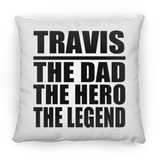 Travis The Dad The Hero The Legend - Throw Pillow