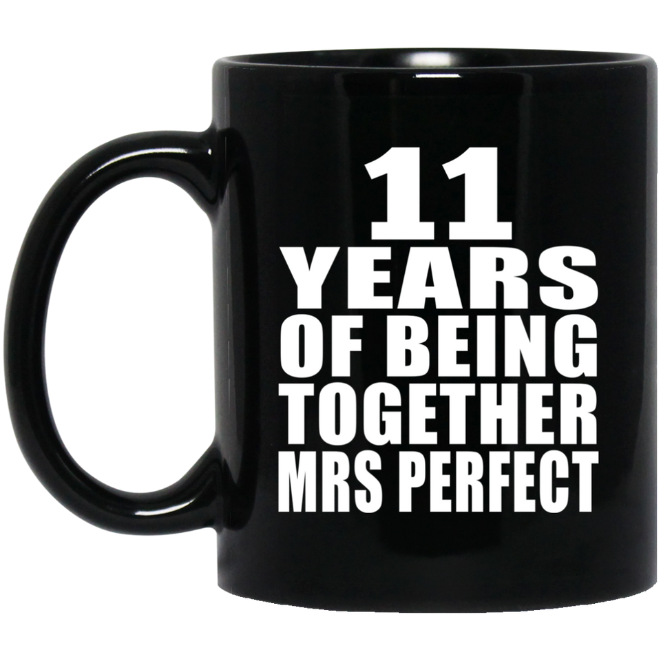 11th Anniversary 11 Years Of Being Mrs Perfect - 11 Oz Coffee Mug Black