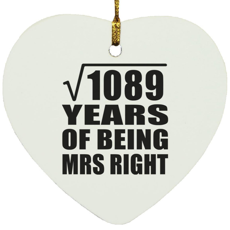 33rd Anniversary Square Root of 1089 Years of Being Mrs Right - Heart Ornament