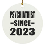 Psychiatrist Since 2023 - Circle Ornament