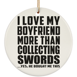 I Love My Boyfriend More Than Collecting Swords - Circle Ornament