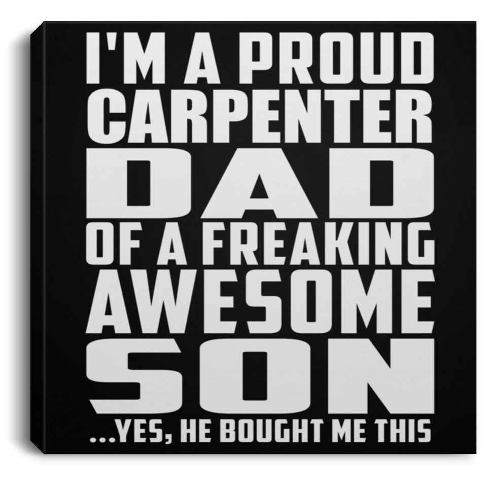 Proud Carpenter Dad Of Awesome Son - Canvas Square