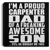 Proud Carpenter Dad Of Awesome Son - Canvas Square