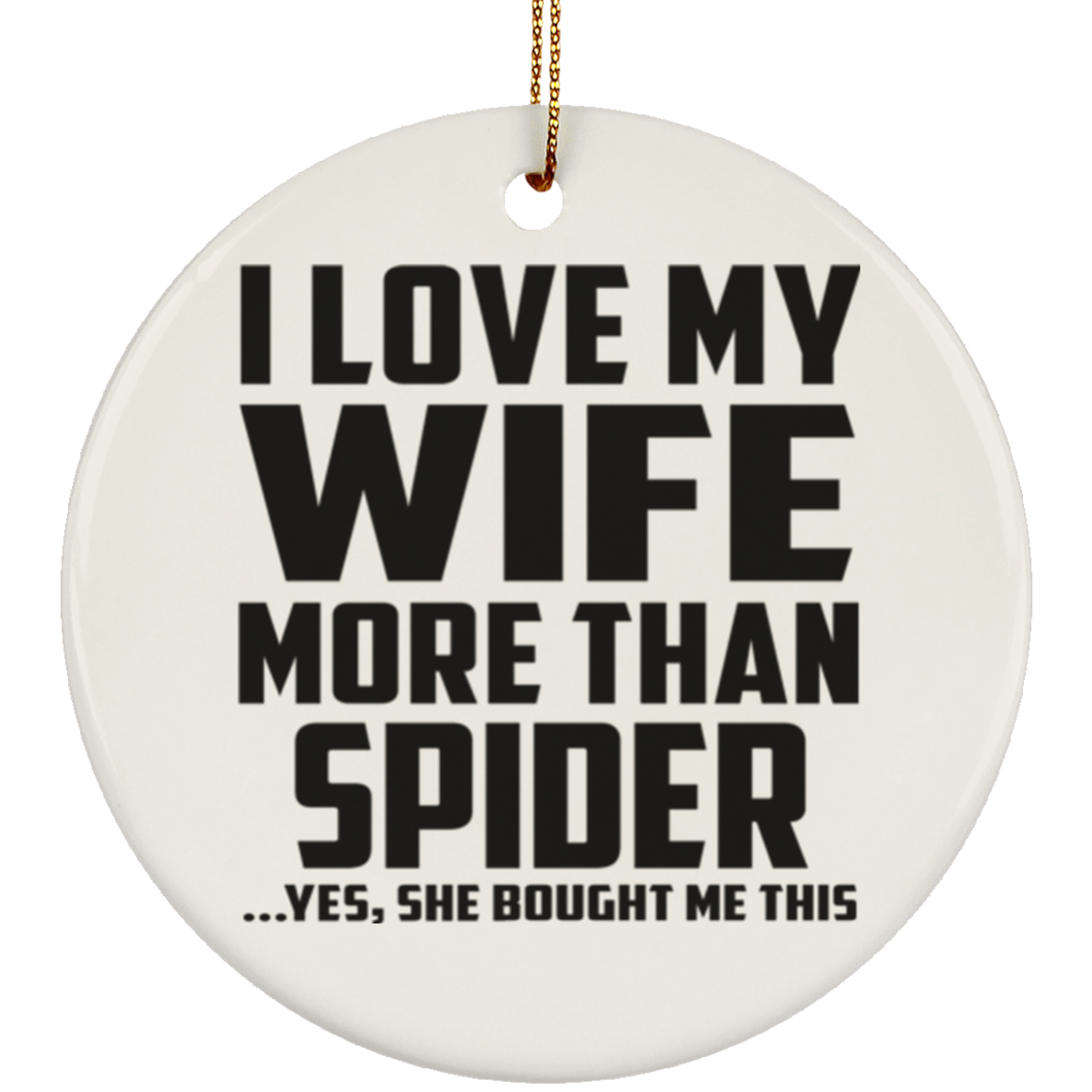 I Love My Wife More Than Spider - Circle Ornament
